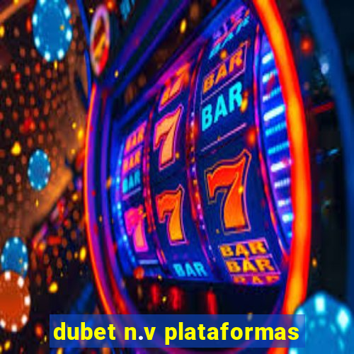 dubet n.v plataformas